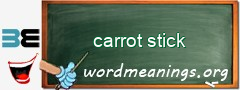 WordMeaning blackboard for carrot stick